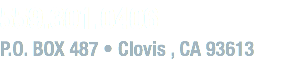 559.301.0406 P.O. BOX 487 • Clovis , CA 93613 